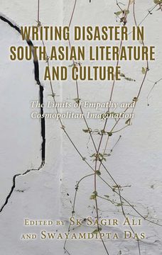 portada Writing Disaster in South Asian Literature and Culture: The Limits of Empathy and Cosmopolitan Imagination (in English)