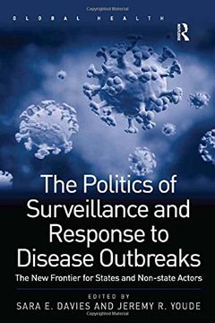 portada The Politics of Surveillance and Response to Disease Outbreaks: The New Frontier for States and Non-state Actors (Global Health)