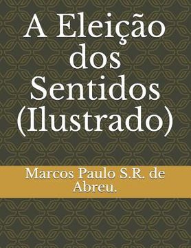 portada A Eleição dos Sentidos (Ilustrado) (in Portuguese)
