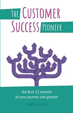 portada The Customer Success Pioneer: The First 12 Months of Your Journey Into Growth 