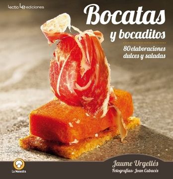 Bocatas y Bocaditos: 80 Elaboraciones Dulces y Saladas