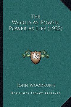 portada the world as power, power as life (1922) (en Inglés)