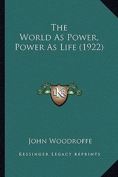 portada the world as power, power as life (1922)