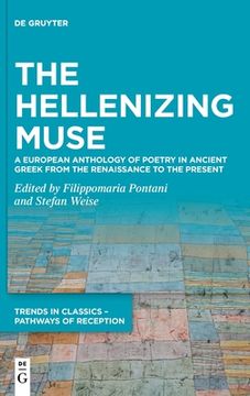 portada The Hellenizing Muse: A European Anthology of Poetry in Ancient Greek From the Renaissance to the Present (Issn, 6) [Hardcover ] (en Inglés)