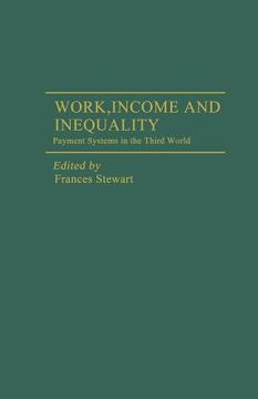 portada Work, Income and Inequality: Payments Systems in the Third World