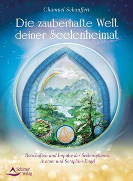 portada Die Zauberhafte Welt Deiner Seelenheimat: Botschaften und Impulse der Seelensphären, Avatare und Seraphim-Engel (en Alemán)