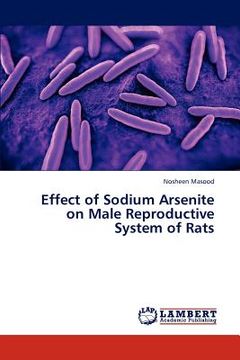 portada effect of sodium arsenite on male reproductive system of rats (en Inglés)