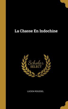 portada La Chasse en Indochine (en Francés)