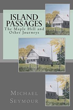 portada Island Passages: The Maple Hill and Other Journeys (en Inglés)