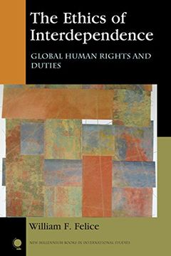 portada The Ethics of Interdependence: Global Human Rights and Duties (New Millennium Books in International Studies)