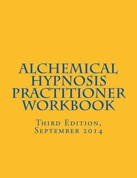 portada Alchemical Hypnosis Practitioner Workbook: Third Edition - September 2014 (en Inglés)