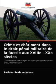 portada Crime et châtiment dans le droit pénal militaire de la Russie aux XVIIIe - XXe siècles (in French)