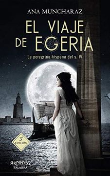portada El Viaje de Egeria. La Peregrina Hispana del Siglo iv: 114 (Arcaduz nº 114) (in Spanish)