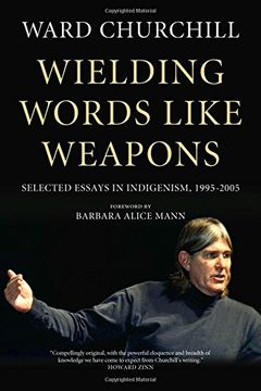 portada Wielding Words Like Weapons: Selected Essays in Indigenism, 1995-2005
