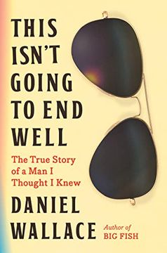portada This Isn'T Going to end Well: The True Story of a man i Thought i Knew 