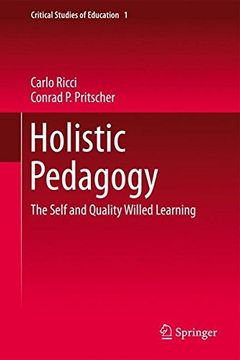 portada Holistic Pedagogy: The Self and Quality Willed Learning (Critical Studies of Education)