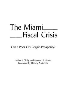 portada The Miami Fiscal Crisis: Can a Poor City Regain Prosperity? (en Inglés)