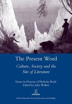 portada The Present Word. Culture, Society and the Site of Literature: Essays in Honour of Nicholas Boyle