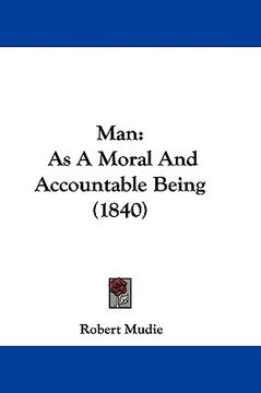 portada man: as a moral and accountable being (1840) (en Inglés)