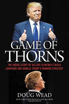 portada Game of Thorns: The Inside Story of Hillary Clinton's Failed Campaign and Donald Trump's Winning Strategy
