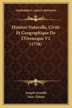 portada Histoire Naturelle, Civile Et Geographique De L'Orenoque V2 (1758) (en Francés)