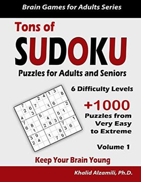 portada Tons of Sudoku Puzzles for Adults & Seniors: Keep Your Brain Young: 1008 From Very Easy to Extreme Puzzles (Brain Games for Adults) (en Inglés)