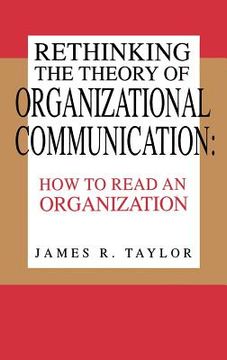portada rethinking the theory of organizational communication: how to read an organization (en Inglés)