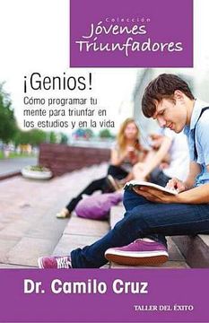 portada Genios. Como Programar tu Mente Para Triunfar en los Estudios y en la Vida (in Spanish)
