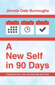 portada A New Self in 90 Days: Transform Your Life Just One Day at a Time (en Inglés)