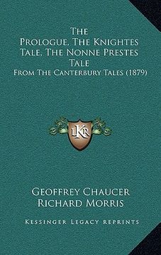 portada the prologue, the knightes tale, the nonne prestes tale: from the canterbury tales (1879) (in English)