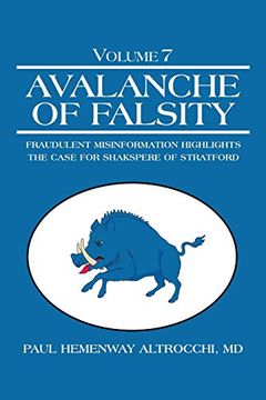 portada Avalanche of Falsity: Volume 7: Fraudulent Misinformation Highlights the Case for Shakspere of Stratford