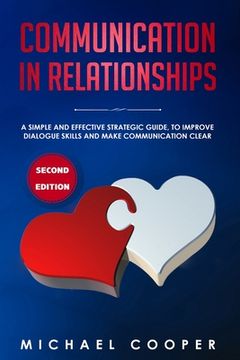 portada Communication in Relationships: A Simple and Effective Strategic Guide, to Improve Dialogue Skills and Make Communication Clear