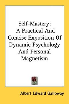 portada self-mastery: a practical and concise exposition of dynamic psychology and personal magnetism (en Inglés)