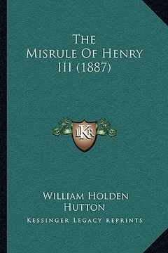 portada the misrule of henry iii (1887)