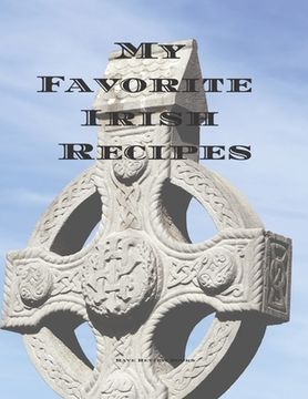 portada My Favorite Irish Recipes: Create your own Irish family cookbook with all your Irish favorite recipes in a 8.5"x11" 100 pages, personalized main (en Inglés)