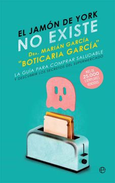 portada El Jamón de York no Existe: La Guía Para Comprar Saludable y Descubrir los Secretos del Supermercado (in Spanish)
