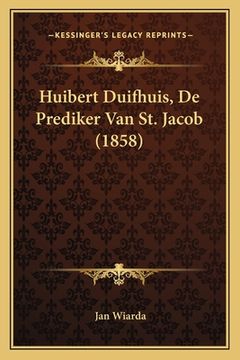 portada Huibert Duifhuis, De Prediker Van St. Jacob (1858)