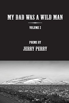 portada MY Dad Was a Wild Man - V2: Poems by Jerry Perry: Volume 2