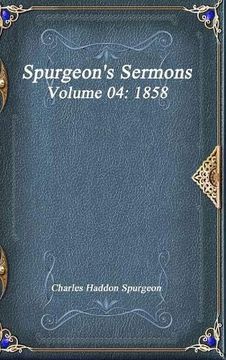 portada Spurgeon's Sermons Volume 04: 1858 (en Inglés)