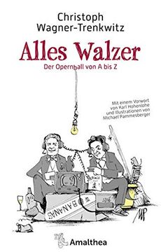 portada Alles Walzer: Der Opernball von a bis z. Mit Einem Vorwort von Karl Hohenlohe und Illustrationen von Michael Pammesberger (in German)