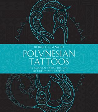 portada Polynesian Tattoos: 42 Modern Tribal Designs to Color and Explore (en Inglés)
