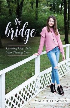 portada The Bridge: Crossing Over Into Your Teenage Years (in English)