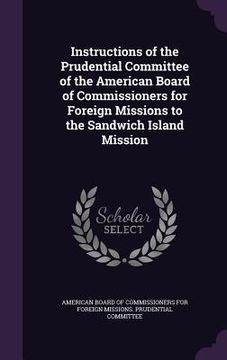 portada Instructions of the Prudential Committee of the American Board of Commissioners for Foreign Missions to the Sandwich Island Mission (en Inglés)