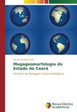 portada Megageomorfologia do Estado do Ceará: História da Paisagem Geomorfológica (Portuguese Edition)