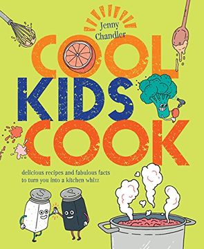 portada Cool Kids Cook: Delicious recipes and fabulous facts to turn into a kitchen whizz