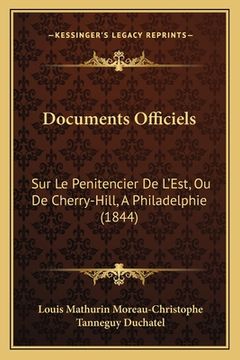 portada Documents Officiels: Sur Le Penitencier De L'Est, Ou De Cherry-Hill, A Philadelphie (1844) (in French)