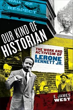 portada Our Kind of Historian: The Work and Activism of Lerone Bennett jr. (African American Intellectual History) (in English)