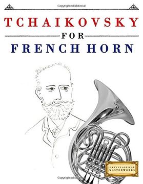 portada Tchaikovsky for French Horn: 10 Easy Themes for French Horn Beginner Book