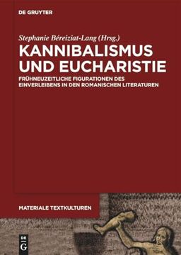 portada Kannibalismus Und Eucharistie: Frühneuzeitliche Figurationen Des Einverleibens in Den Romanischen Literaturen (en Alemán)