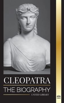 portada Cleopatra: The Biography and Life of the Egyptian Nile's Daughter, and Last Queen of Egypt (en Inglés)